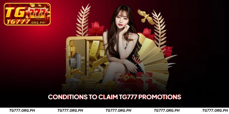 TG777 Promotions – Unlock Big Bonuses and Exclusive Rewards 2 Conditions to Claim TG777 Promotions