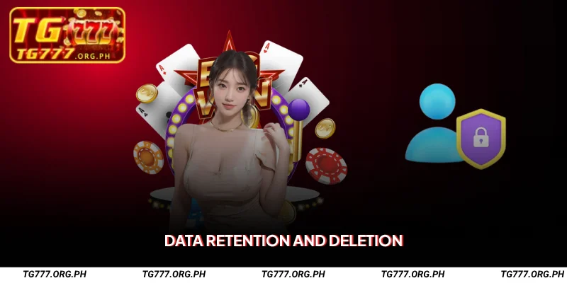 TG777 Privacy Policy – Your Data, Our Priority 3 Data Retention and Deletion