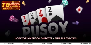 How to Play Pusoy on TG777
