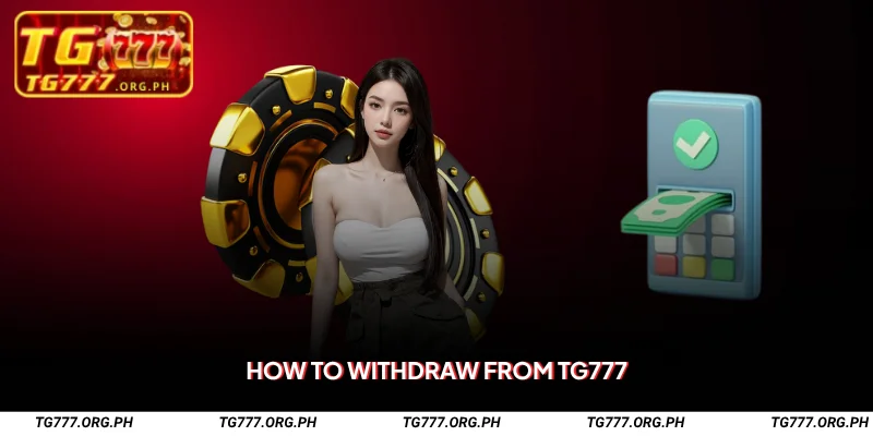 TG777 Withdrawal – How to Withdraw Winnings Safely 2 How to Withdraw from TG777