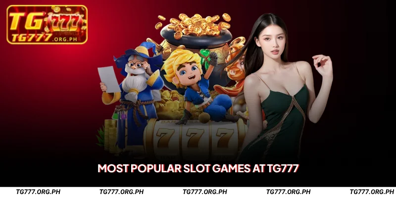 TG777 Slots – Play Exciting Games & Claim Big Rewards 2 Most Popular Slot Games at TG777