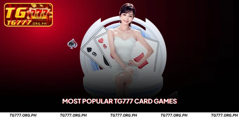 TG777 Cards Game – Play, Win & Enjoy Card Action 2 Most Popular TG777 Card Games