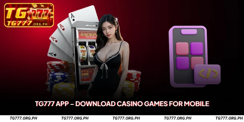 TG777 App Download Casino Games for Mobile