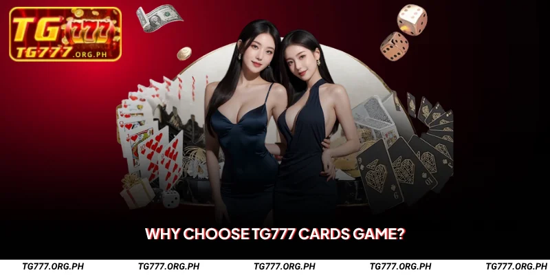 TG777 Cards Game – Play, Win & Enjoy Card Action 1 Why Choose TG777 Cards Game
